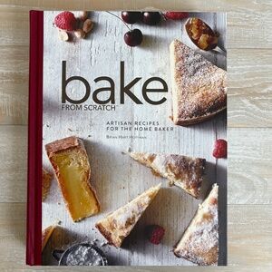 Bake from Scratch Artisan Recipes for the Home Baker Volume One Cookbook